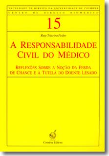 A Responsabilidade Civil do Médico - Reflexões sobre a Noção da Perda de Chance e a Tutela do Doente Lesado